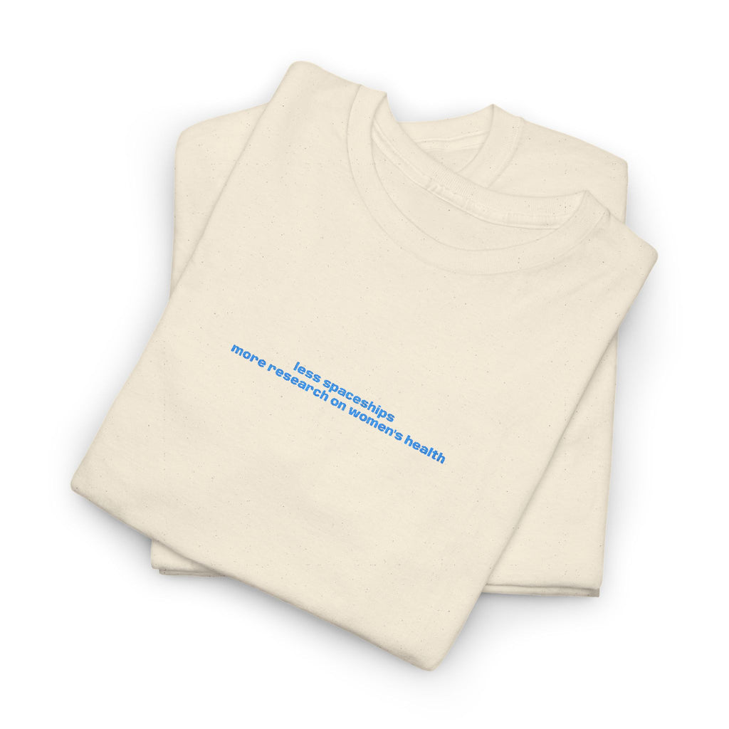 less spaceships more research on women's health | The T-Shirt