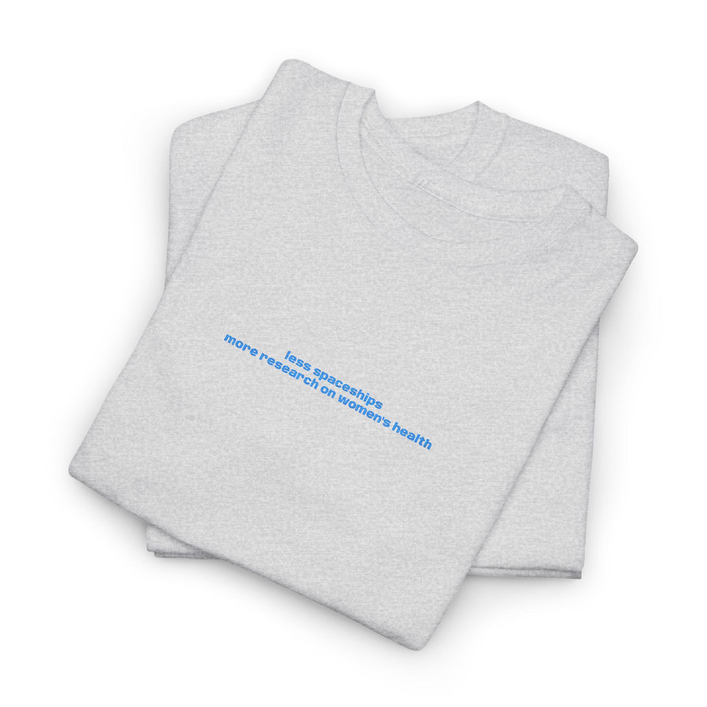 less spaceships more research on women's health | The T-Shirt